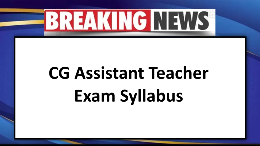 CG Assistant Teacher Exam Syllabus